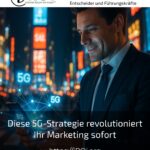 Diese 5G-Strategie revolutioniert Ihr Marketing sofort