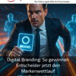 Digital Branding: So gewinnen Entscheider jetzt den Markenwettlauf