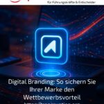 Digital Branding: So sichern Sie Ihrer Marke den Wettbewerbsvorteil