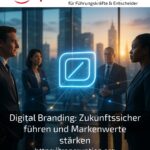 Digital Branding: Zukunftssicher führen und Markenwerte stärken