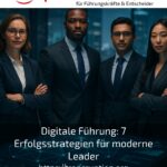 Digitale Führung: 7 Erfolgsstrategien für moderne Leader