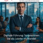 Digitale Führung: So gewinnen Sie als Leader im Wandel