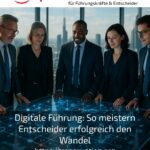 Digitale Führung: So meistern Entscheider erfolgreich den Wandel