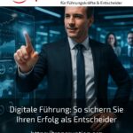Digitale Führung: So sichern Sie Ihren Erfolg als Entscheider