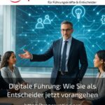Digitale Führung: Wie Sie als Entscheider jetzt vorangehen