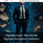 Digitalschock: Wie Sie die Digitale Disruption meistern