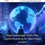 Digitalstrategie 2024: Wie Digital Branding Ihr Wachstum sichert
