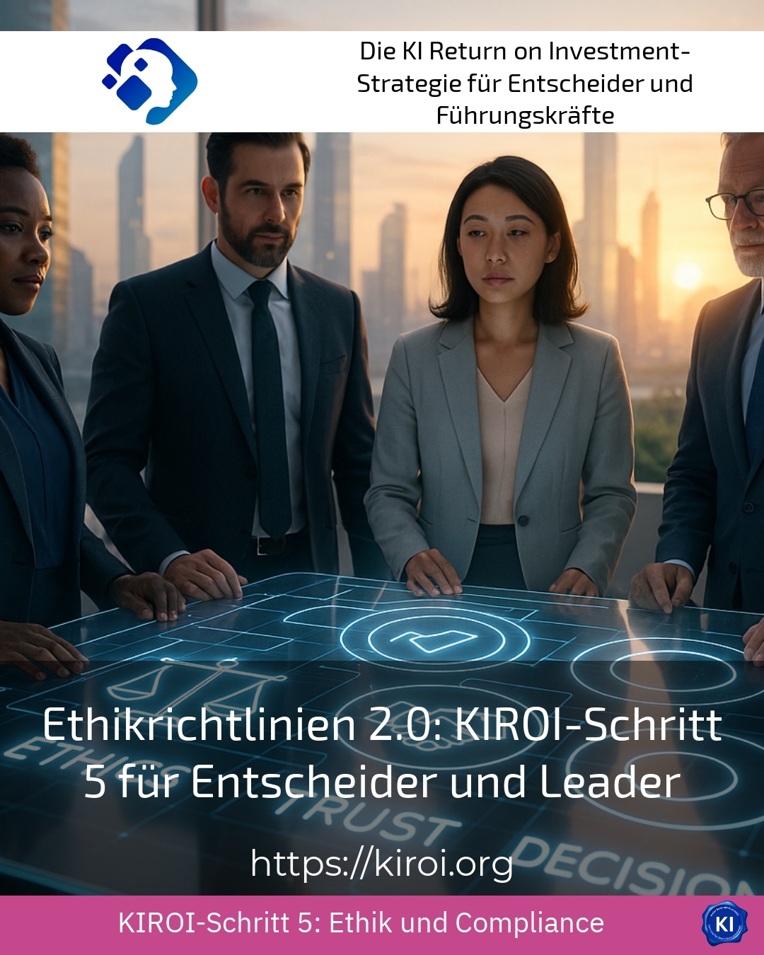 Ethikrichtlinien 2.0: KIROI-Schritt 5 für Entscheider und Leader 4.4 (1651)