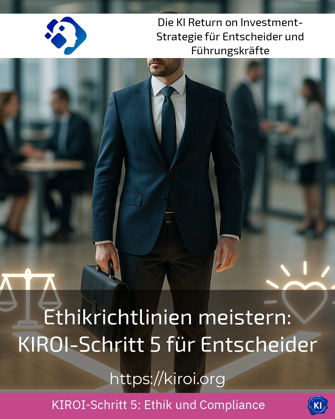 Ethikrichtlinien meistern: KIROI-Schritt 5 für Entscheider 4.1 (1481)