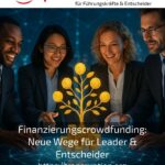Finanzierungscrowdfunding: Neue Wege für Leader & Entscheider