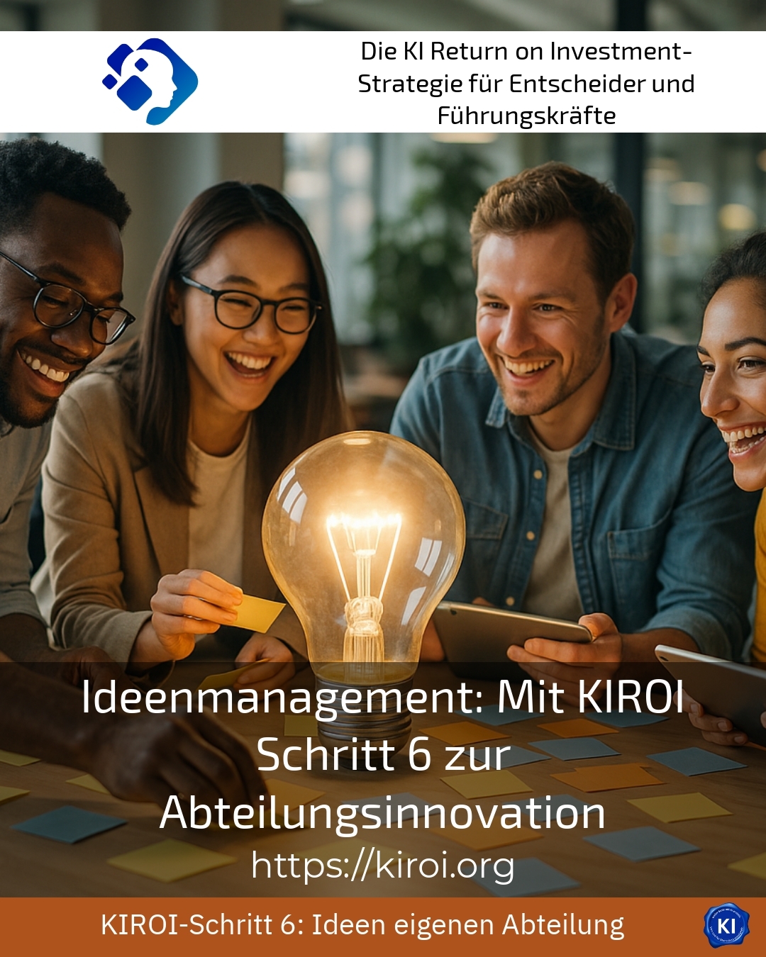 Ideenmanagement: Mit KIROI Schritt 6 zur Abteilungsinnovation 4.8 (1373)