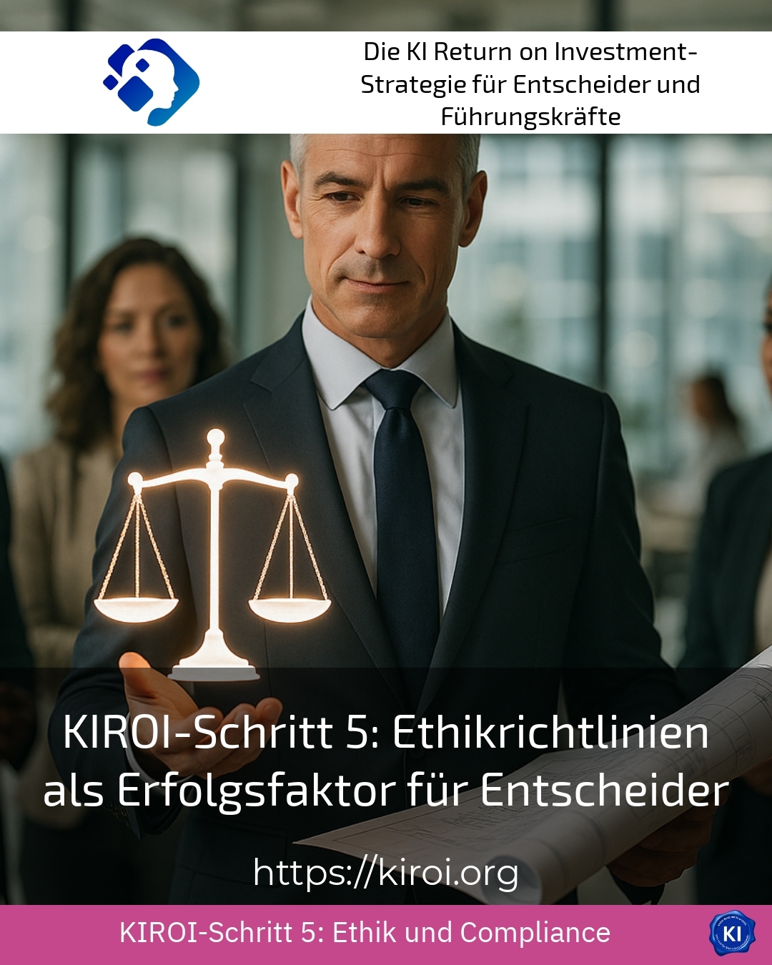 KIROI-Schritt 5: Ethikrichtlinien als Erfolgsfaktor für Entscheider 4.8 (1846)