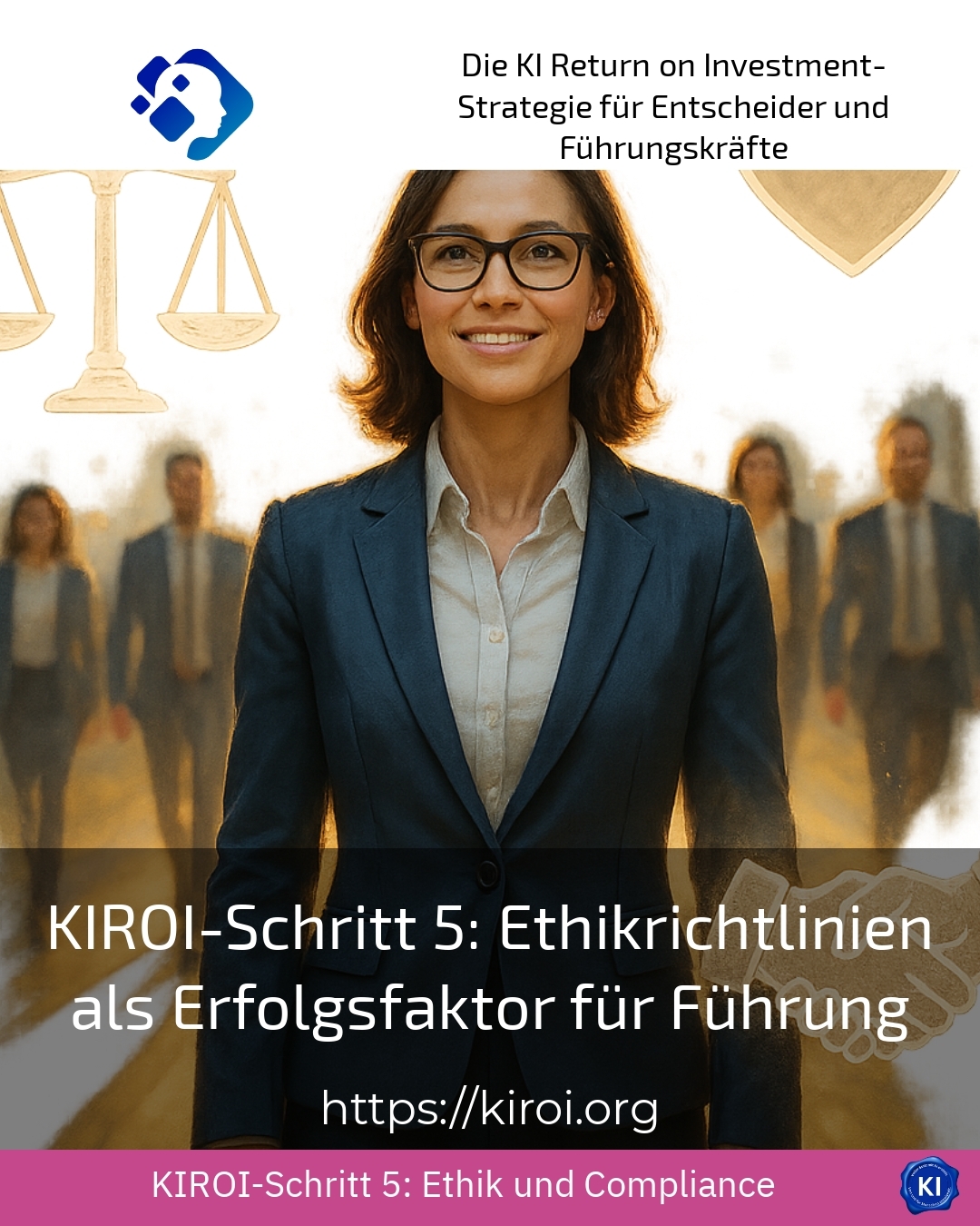 KIROI-Schritt 5: Ethikrichtlinien als Erfolgsfaktor für Führung 4.8 (1291)