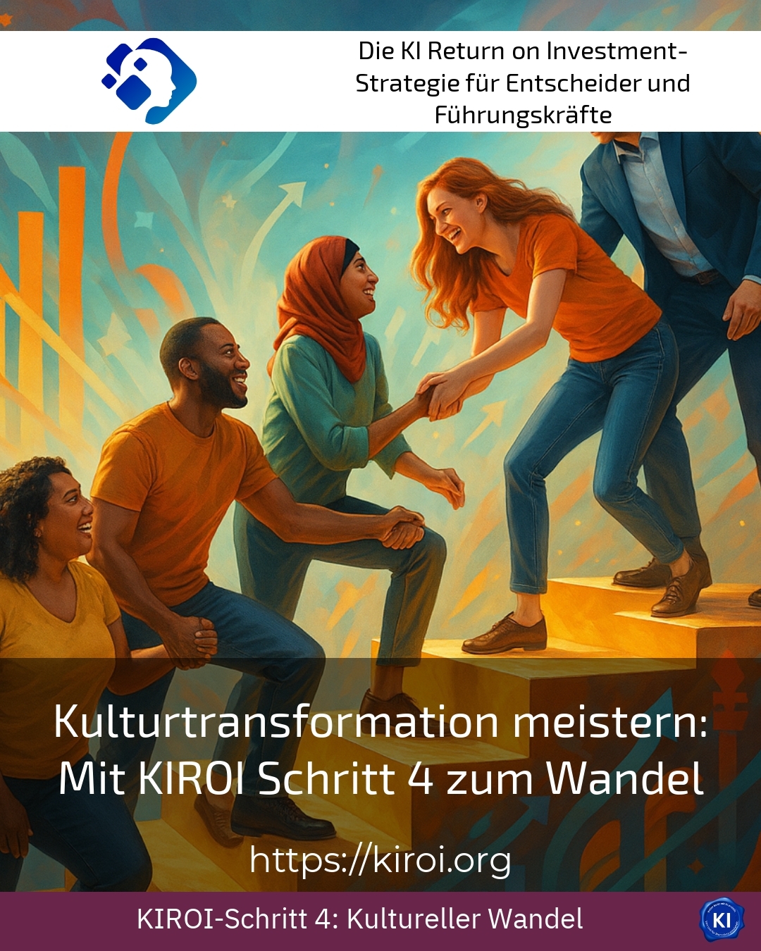 Kulturtransformation meistern: Mit KIROI Schritt 4 zum Wandel 4.2 (824)