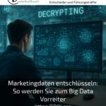Marketingdaten entschlüsseln: So werden Sie zum Big Data Vorreiter