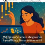 Mit diesen 5 Hebeln steigern Sie Ihre Affiliate Einnahmen enorm!
