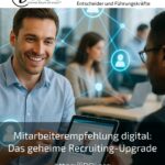 Mitarbeiterempfehlung digital: Das geheime Recruiting-Upgrade