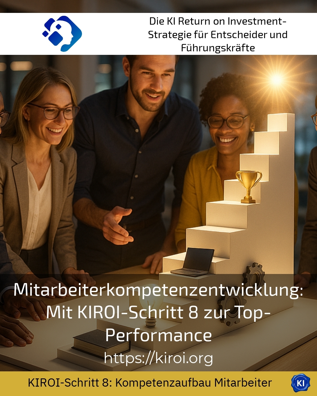 Mitarbeiterkompetenzentwicklung: Mit KIROI-Schritt 8 zur Top-Performance 4.8 (1176)