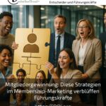 Mitgliedergewinnung: Diese Strategien im Membership-Marketing verblüffen Führungskräfte