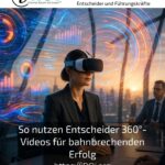 So nutzen Entscheider 360°-Videos für bahnbrechenden Erfolg