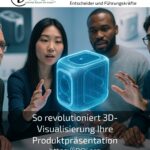 So revolutioniert 3D-Visualisierung Ihre Produktpräsentation