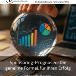 Sponsoring-Prognosen: Die geheime Formel für Ihren Erfolg