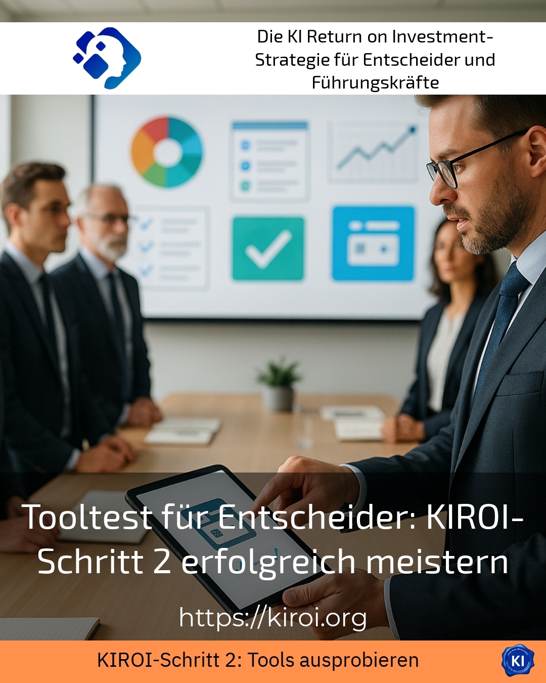 Tooltest für Entscheider: KIROI-Schritt 2 erfolgreich meistern 4.1 (929)