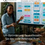 UX-Optimierung: So entfesseln Sie das volle Potenzial Ihres Teams