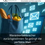 Warenkorbabbrecher zurückgewinnen: So gelingt die perfekte Mail