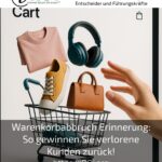 Warenkorbabbruch Erinnerung: So gewinnen Sie verlorene Kunden zurück!