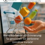 Warenkorbabbruch Erinnerung: So gewinnen Sie verlorene Umsätze zurück!