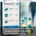 Warenkorbabbruch Erinnerung: So gewinnen Sie verlorene Umsätze zurück