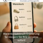 Warenkorbabbruch Erinnerung: So steigern Sie Ihre Umsätze sofort!
