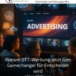 Warum OTT-Werbung jetzt zum Gamechanger für Entscheider wird