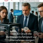 How 3D printing increases the competitiveness of companies