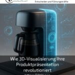 Wie 3D-Visualisierung Ihre Produktpräsentation revolutioniert