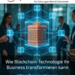 Wie Blockchain-Technologie Ihr Business transformieren kann