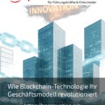 Wie Blockchain-Technologie Ihr Geschäftsmodell revolutioniert