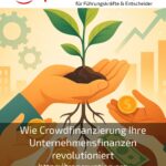 Wie Crowdfinanzierung Ihre Unternehmensfinanzen revolutioniert