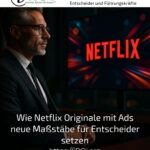 Wie Netflix Originale mit Ads neue Maßstäbe für Entscheider setzen
